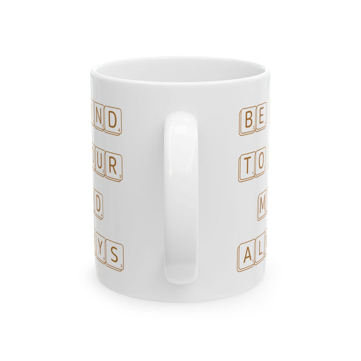 Be Kind To Your Mind Always White Mug, (11oz, 15oz)
