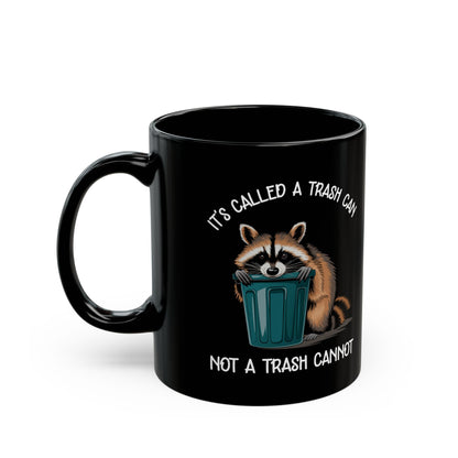 It's called a trash can not a trash cannot, Black Mug (11oz, 15oz)