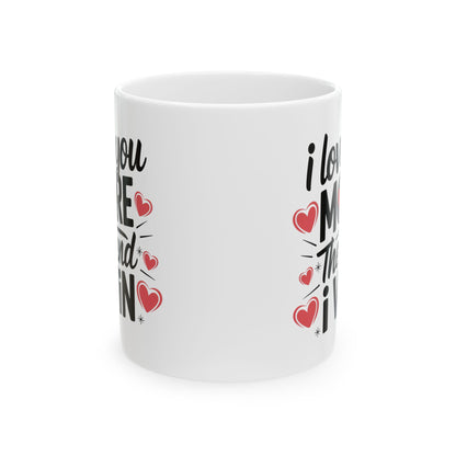 I Love You More The End I Win Mug – Bold Black Text with Hearts – Cute Romantic Gift