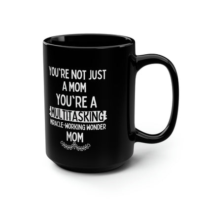 Funny Mom Mug – Multitasking Miracle Working Mom Black Coffee Cup Gift