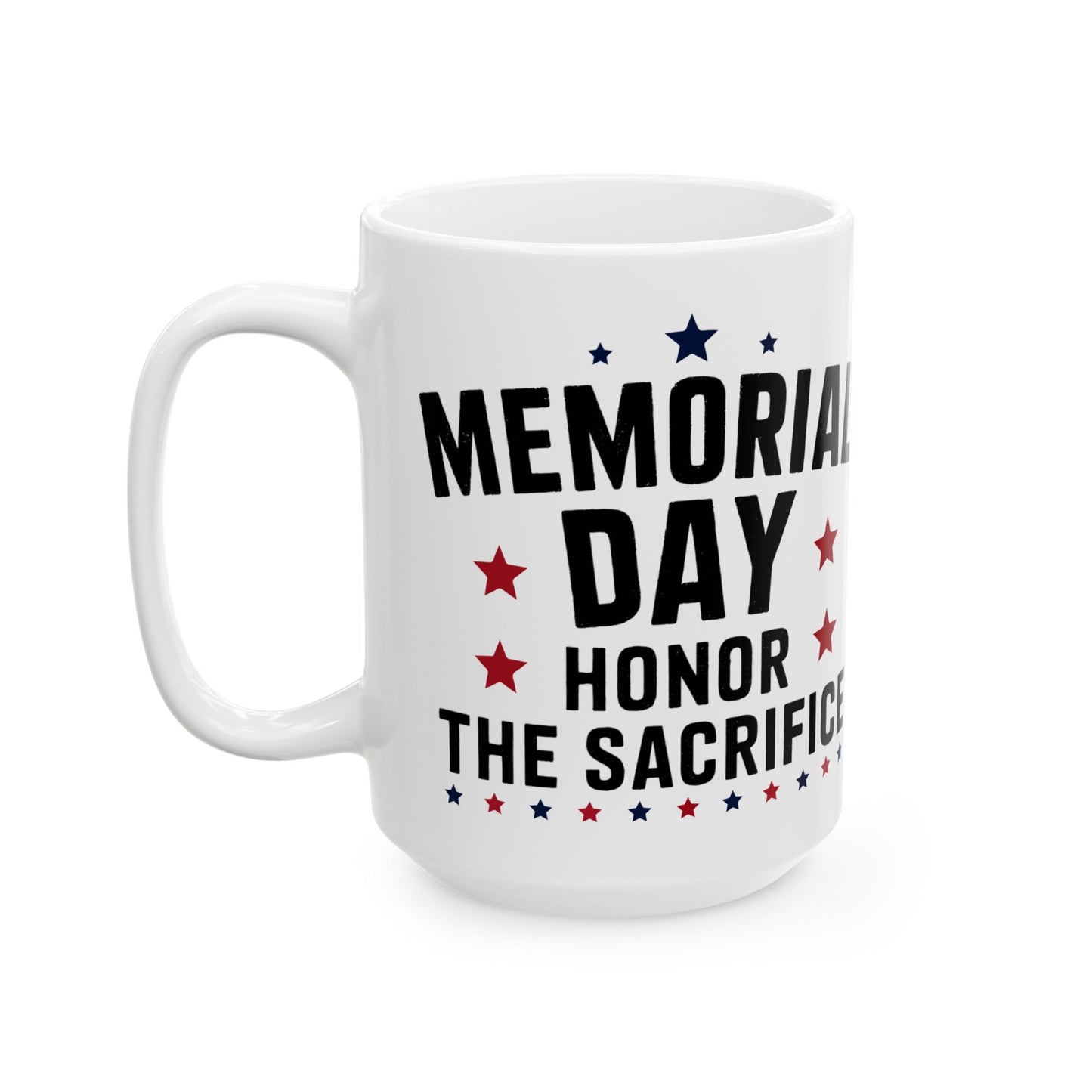 Memorial Day Honor The Sacrifice White Mug, (11oz, 15oz)