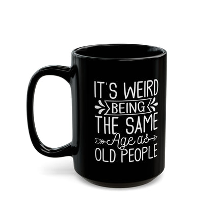 IT'S WEIRD BEING Black Mug (11oz, 15oz)