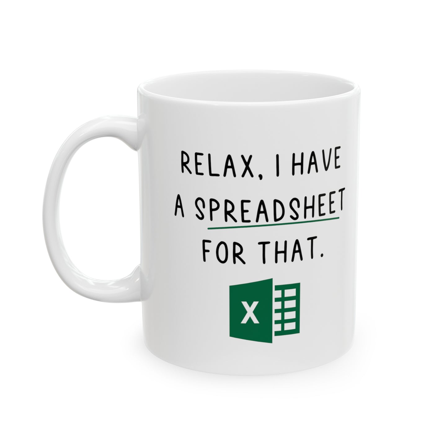 Relax I Have a Spreadsheet for That Mug – Funny Excel Lover Coffee Cup for Accountants & Office Workers