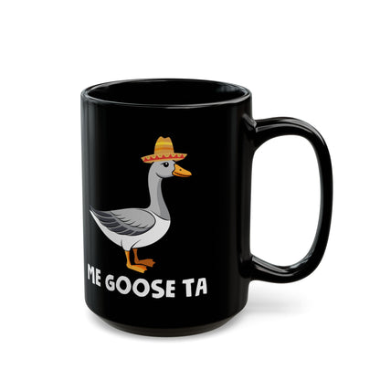 Me Goose Ta Black Mug (11oz, 15oz)