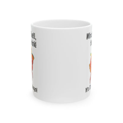 What The Shell Have A Drink White Mug, (11oz, 15oz)