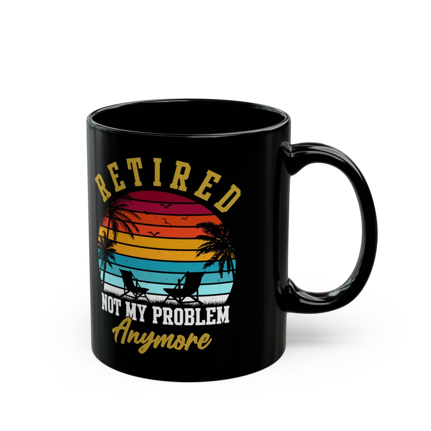 Retired Not My Problem Anymore Mug – Tropical Sunset Design