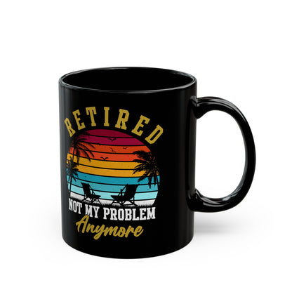 Retired Not My Problem Anymore Mug – Tropical Sunset Design