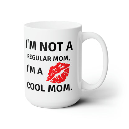 I'm Not a Regular Mom, I'm a Cool Mom White Mug