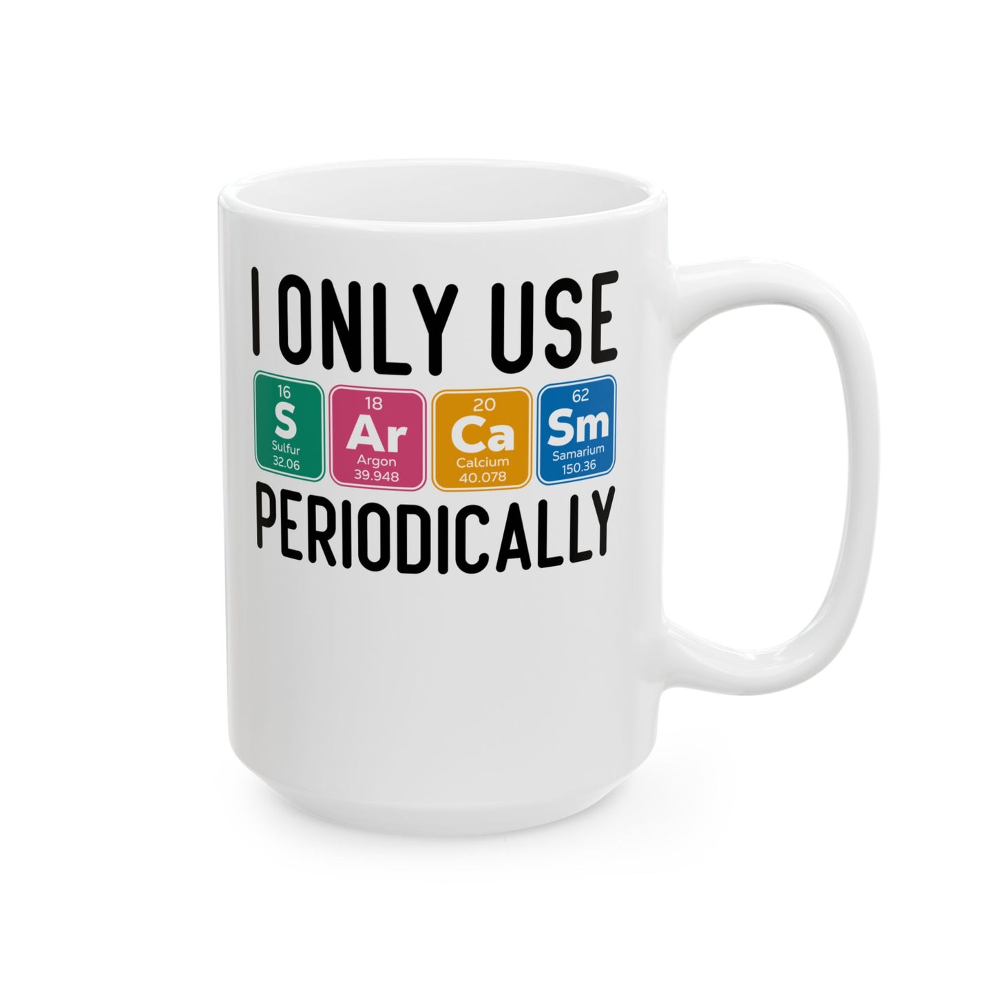 I Only Use Sarcasm Periodically White Mug, (11oz, 15oz)
