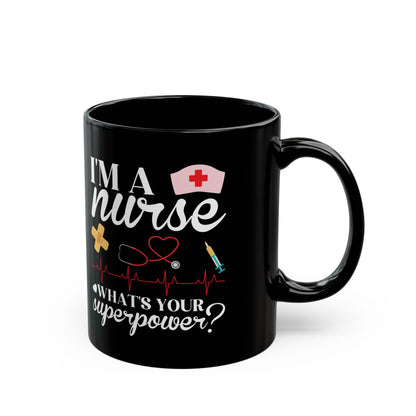 I'm a Nurse What's Your Superpower Mug – Perfect Gift for Nurses