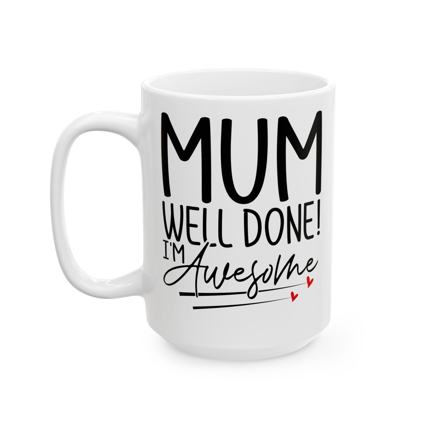Mum Well Done I_m Awesome White Mug, (11oz, 15oz)