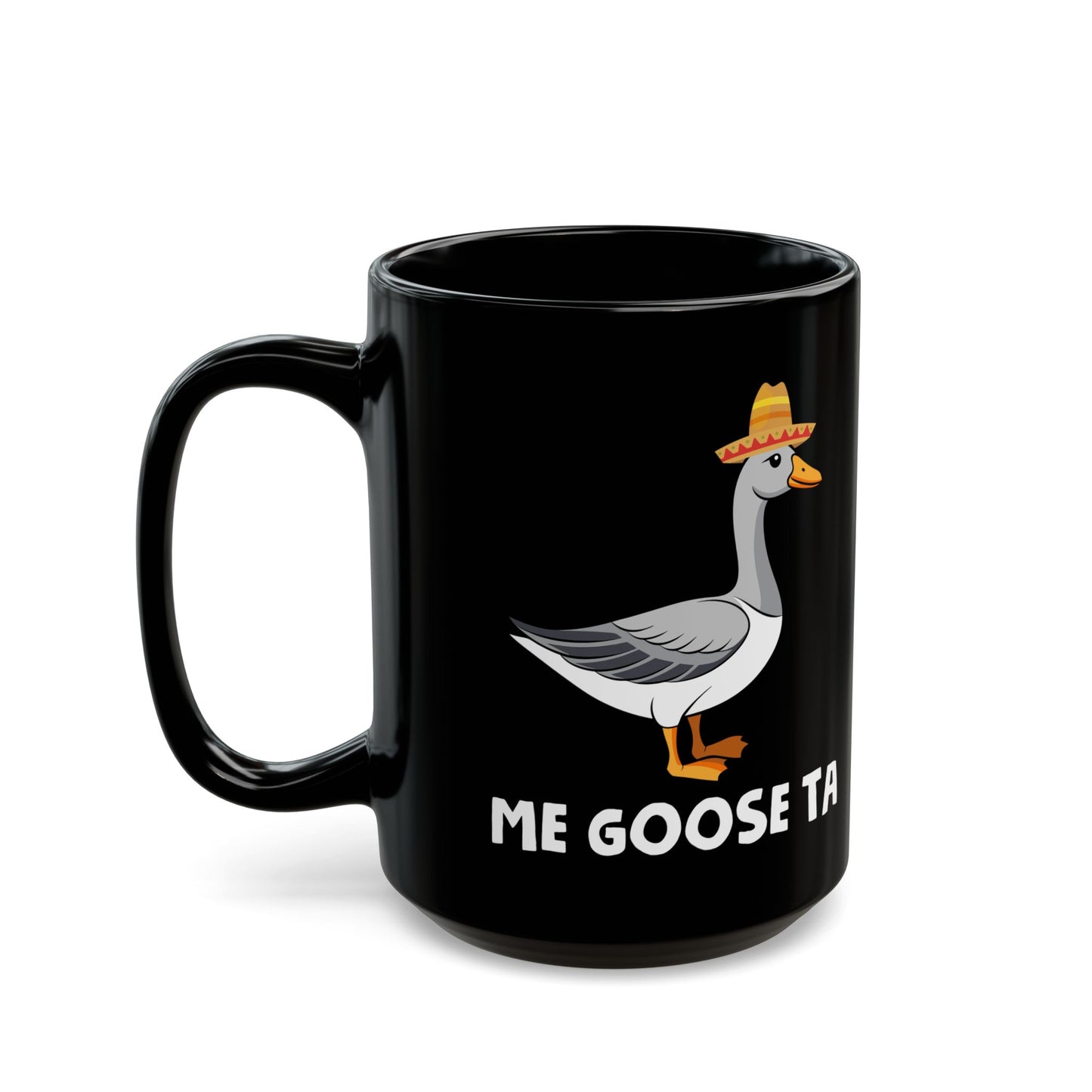 Me Goose Ta Black Mug (11oz, 15oz)