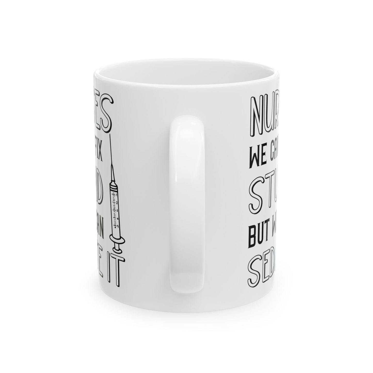 NURSES WE CAN'T FIX 11oz & 15oz White mug