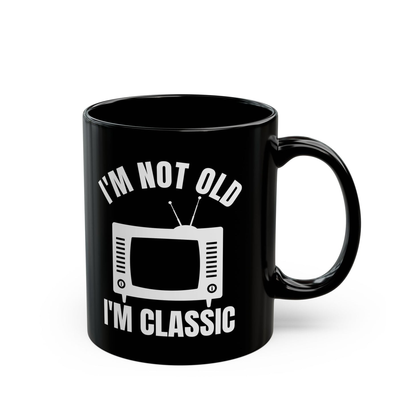 I_m Not Old I_m Classic TV Black Mug (11oz, 15oz)