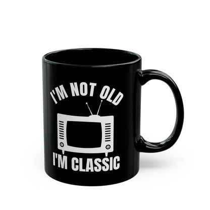 I_m Not Old I_m Classic TV Black Mug (11oz, 15oz)