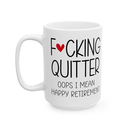 Funny Retirement Mug – F*cking Quitter Quote Mug for Retirees with a Sense of Humor