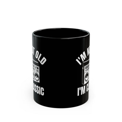 I_m Not Old I_m Classic Radio Black Mug (11oz, 15oz)