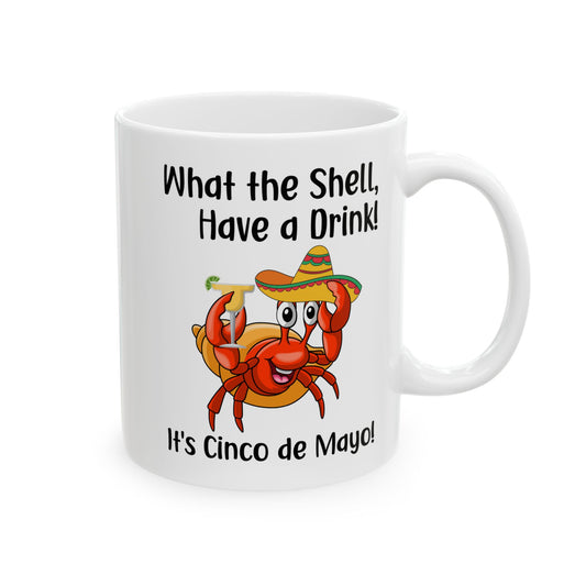 What The Shell Have A Drink White Mug, (11oz, 15oz)