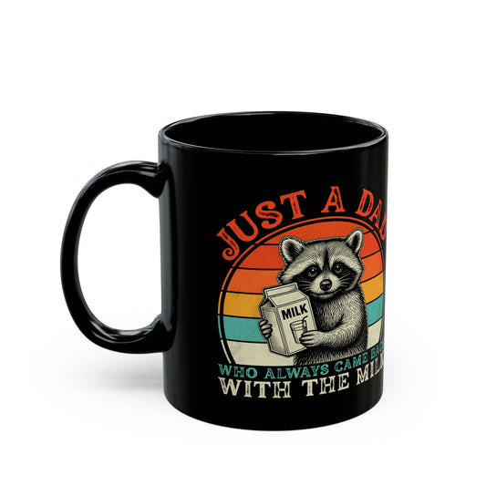 Just A Dad Who Always Came Back With The Milk Black Mug (11oz, 15oz)
