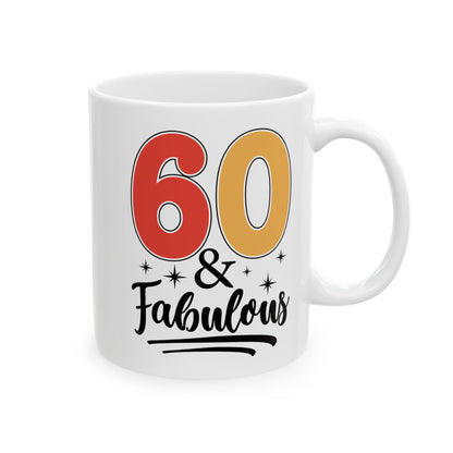 60 and Fabulous White Mug, (11oz, 15oz)