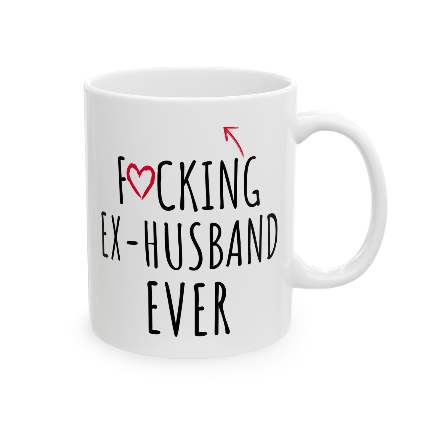 Fucking Ex-husband Ever White Mug, (11oz, 15oz)