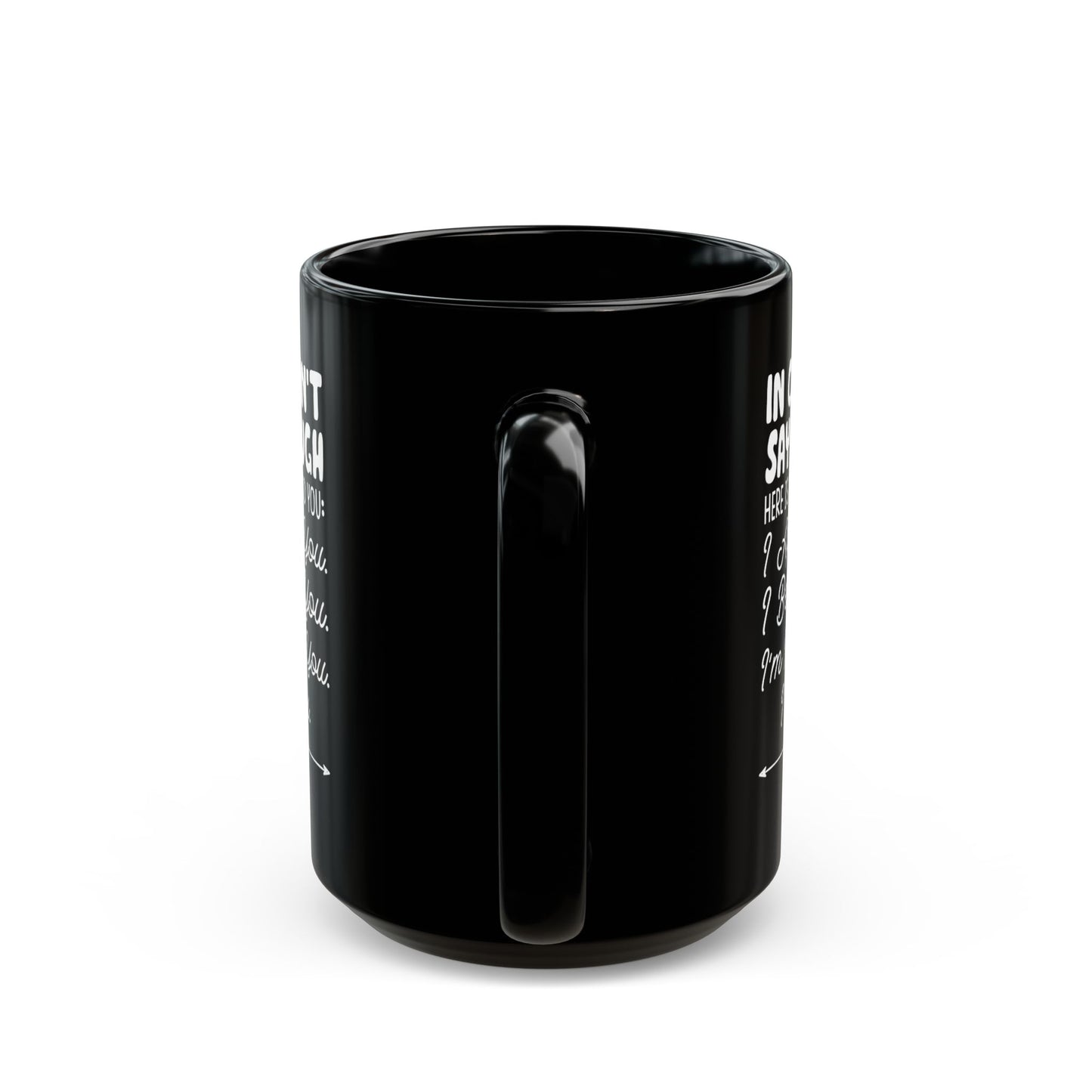 IN CASE I DON_T SAY IT ENOUGH Black Mug (11oz, 15oz)