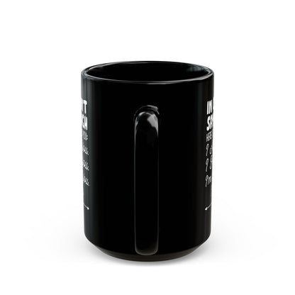 IN CASE I DON_T SAY IT ENOUGH Black Mug (11oz, 15oz)
