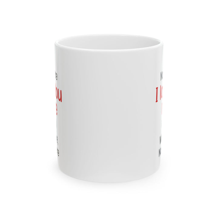 Custom I Love You More Mug Funny Personalized Gift for Boyfriend, Girlfriend, Husband, Wife – Cute Couple Coffee Mug