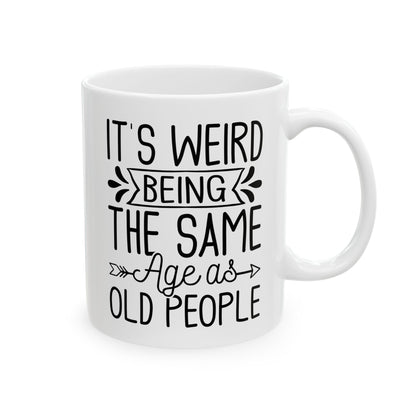 IT'S WEIRD BEING Ceramic Mug, (11oz, 15oz)