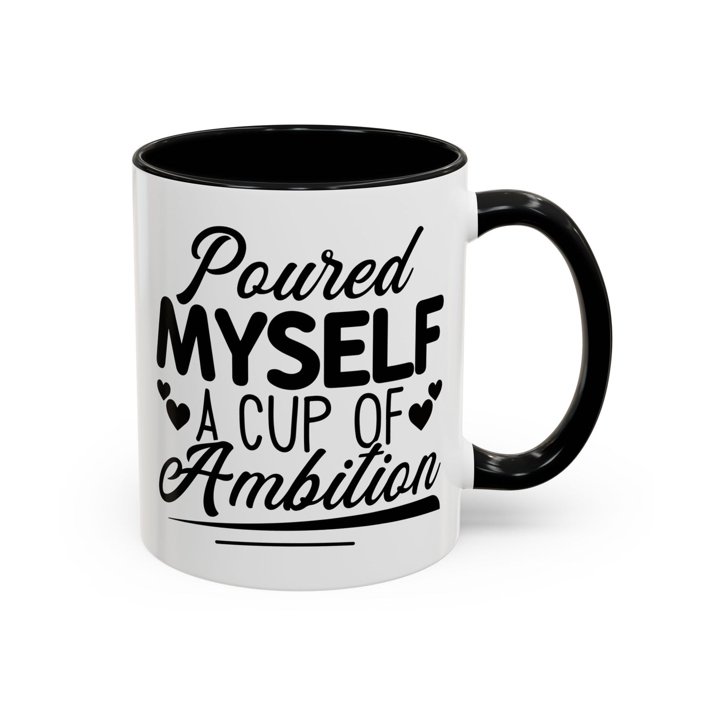 Poured Myself A Cup Of Ambition