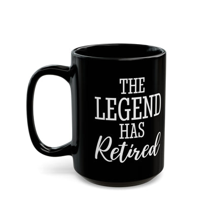 The Legend Has Retired Black Mug – Perfect Retirement Gift