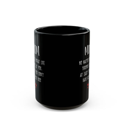 Gift for Mom – At Least You Don’t Have Ugly Kids Funny Mug