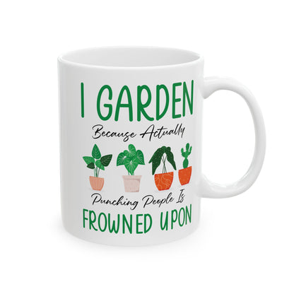 Funny Gardening Mug – White Ceramic Coffee Cup for Gardeners