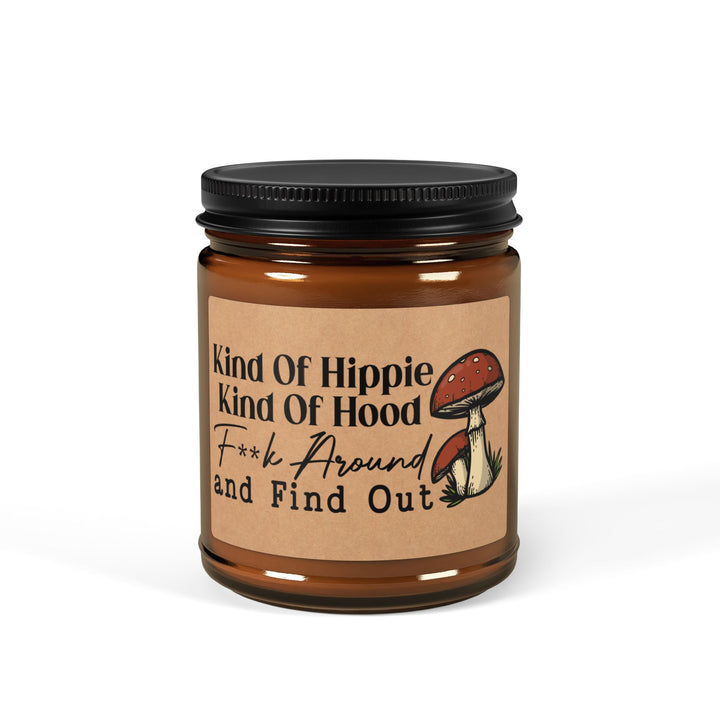Kind-Of-Hippie-Kind-Of-Hood-Fuck-Around-and-Find-Out Candle