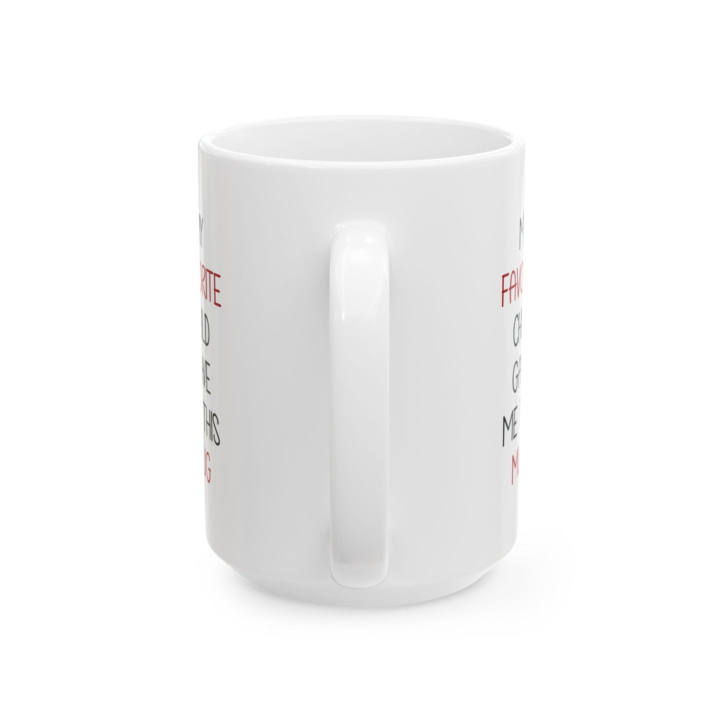 Funny Gift from Kid – My Favorite Child Gave Me This Mug