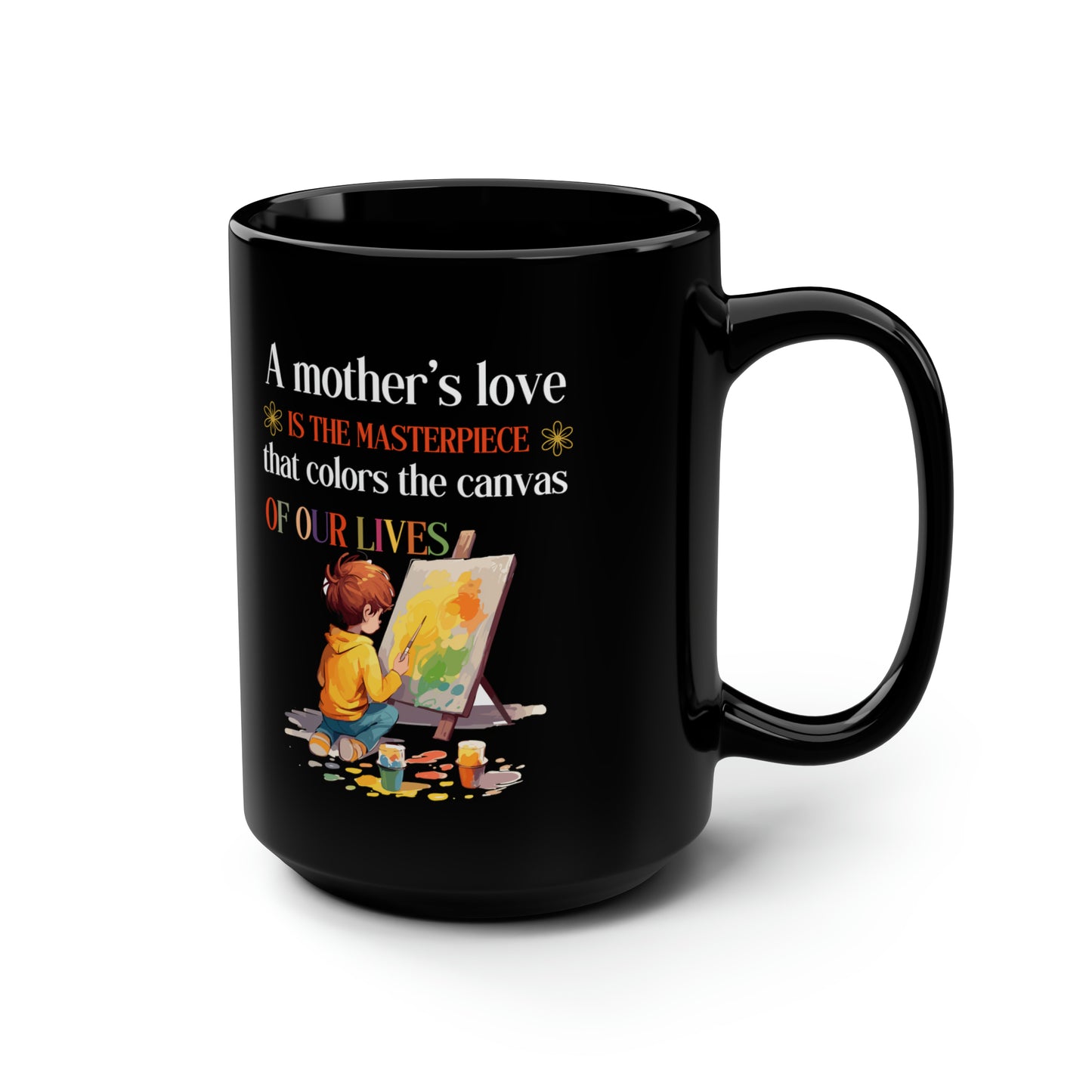 Painting Themed Coffee Mug for Mom A Mother’s Love is the Masterpiece That Colors Life