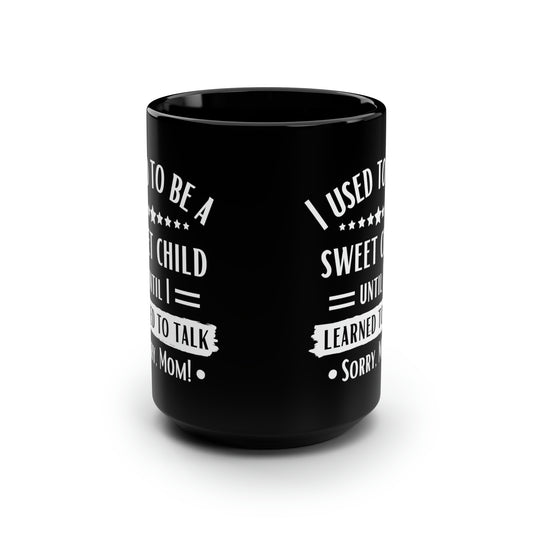 I used to be a sweet 15oz Black Mug