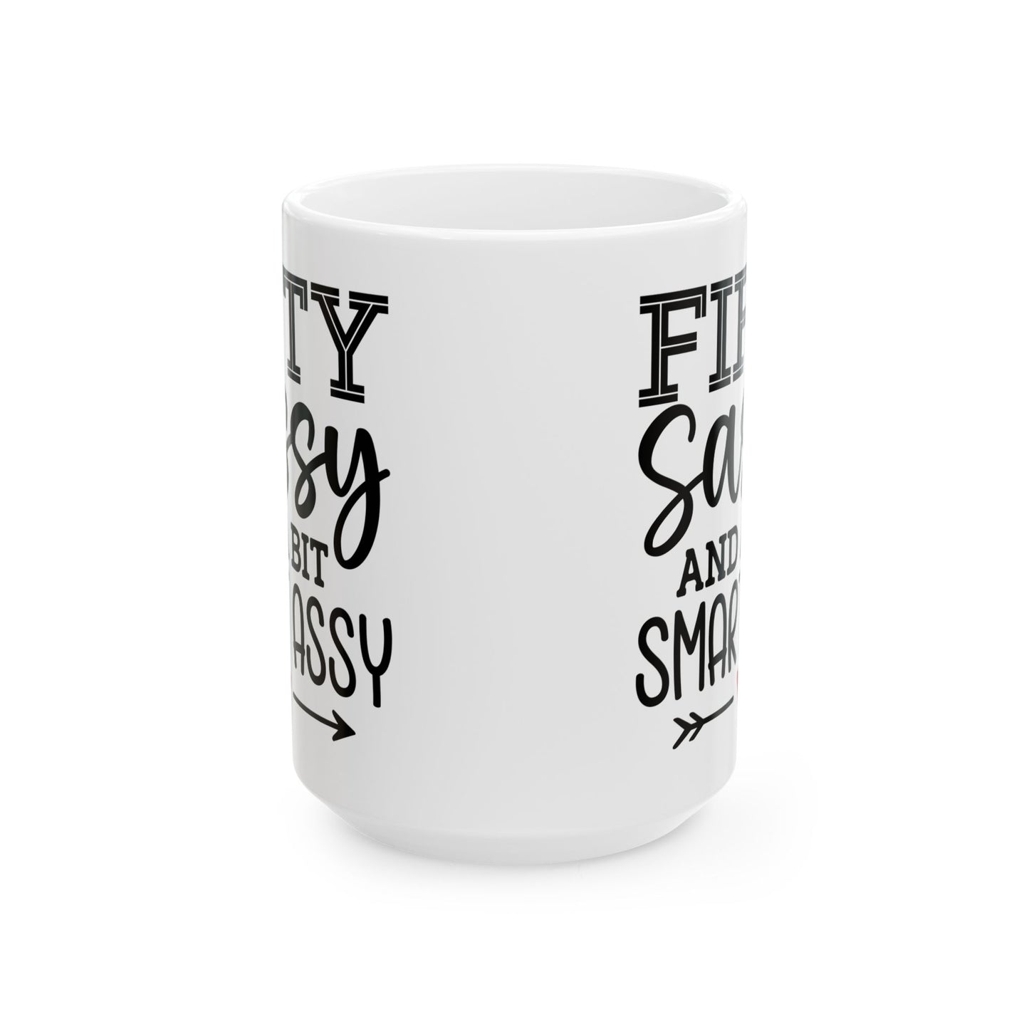Fifty sassy Ceramic Mug, (11oz, 15oz)