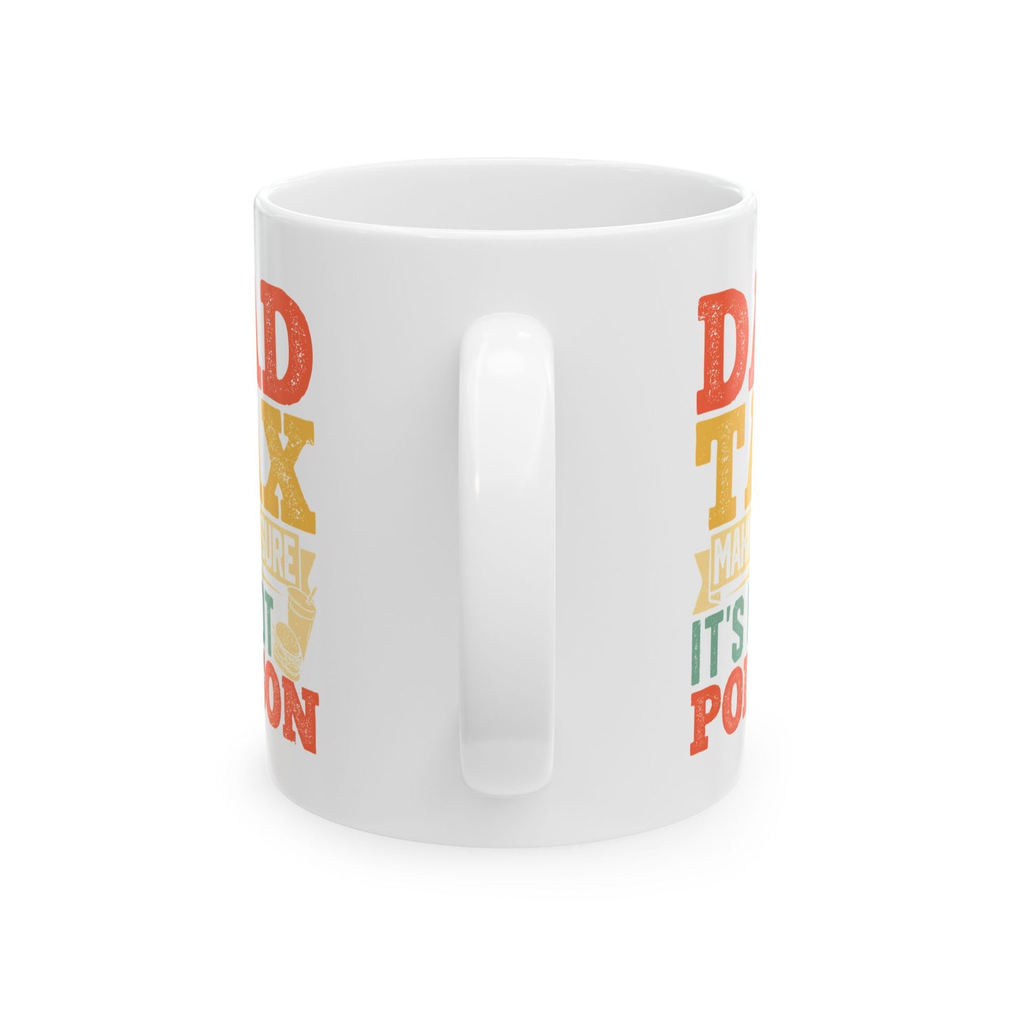 Funny Dad Tax Mug – It's Not Poison Father’s Day Gift