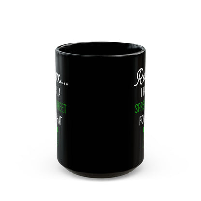Relax I Have A Spreadsheet For That Black Mug (11oz, 15oz)