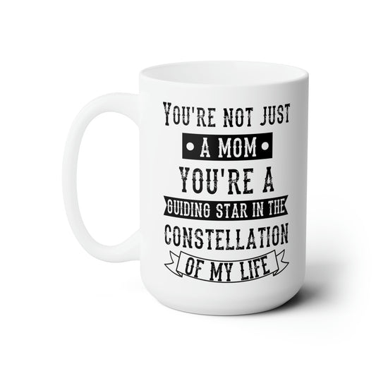 You’re Not Just a Mom Mug – Heartfelt Gift for Mother’s Day