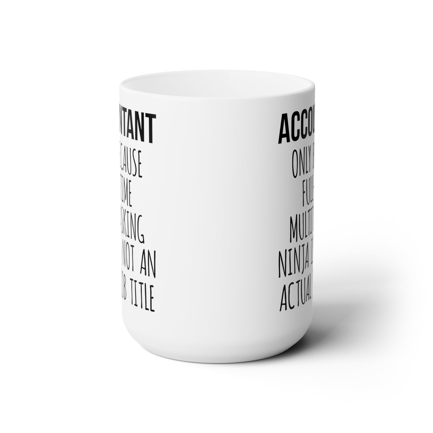 Only Because Full-Time Multitasking Ninja Isn’t a Real Job Title – Funny CPA Coffee Cup
