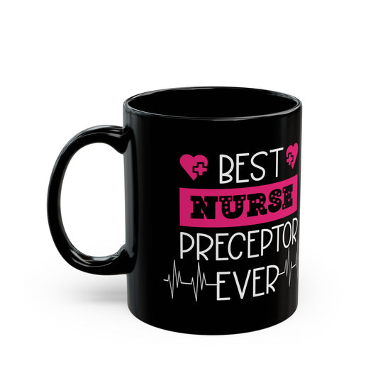 BEST NURSE PRECEPTOR 11oz & 15oz Black mug