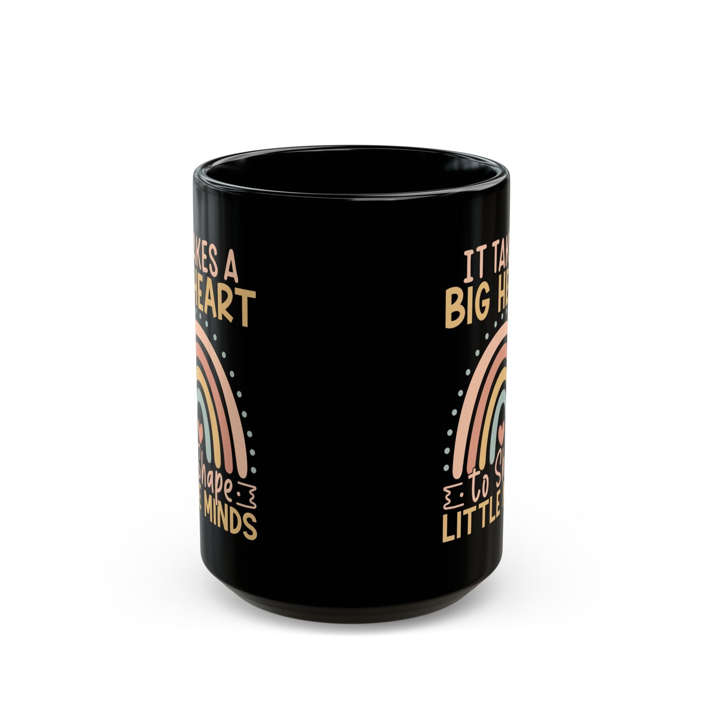 It Takes a Big Heart to Shape Little Minds Black Mug (11oz, 15oz)