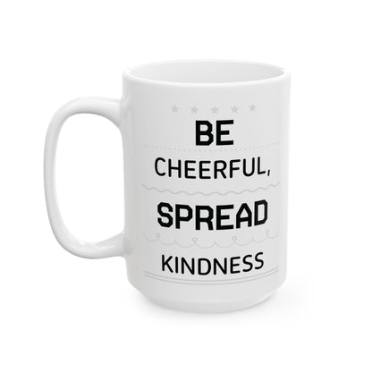 Be Cheerful Spread Kindness White Mug, (11oz, 15oz)