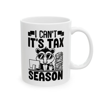 Funny Tax Season Mug – I Can't It's Tax Season with Cool Critter