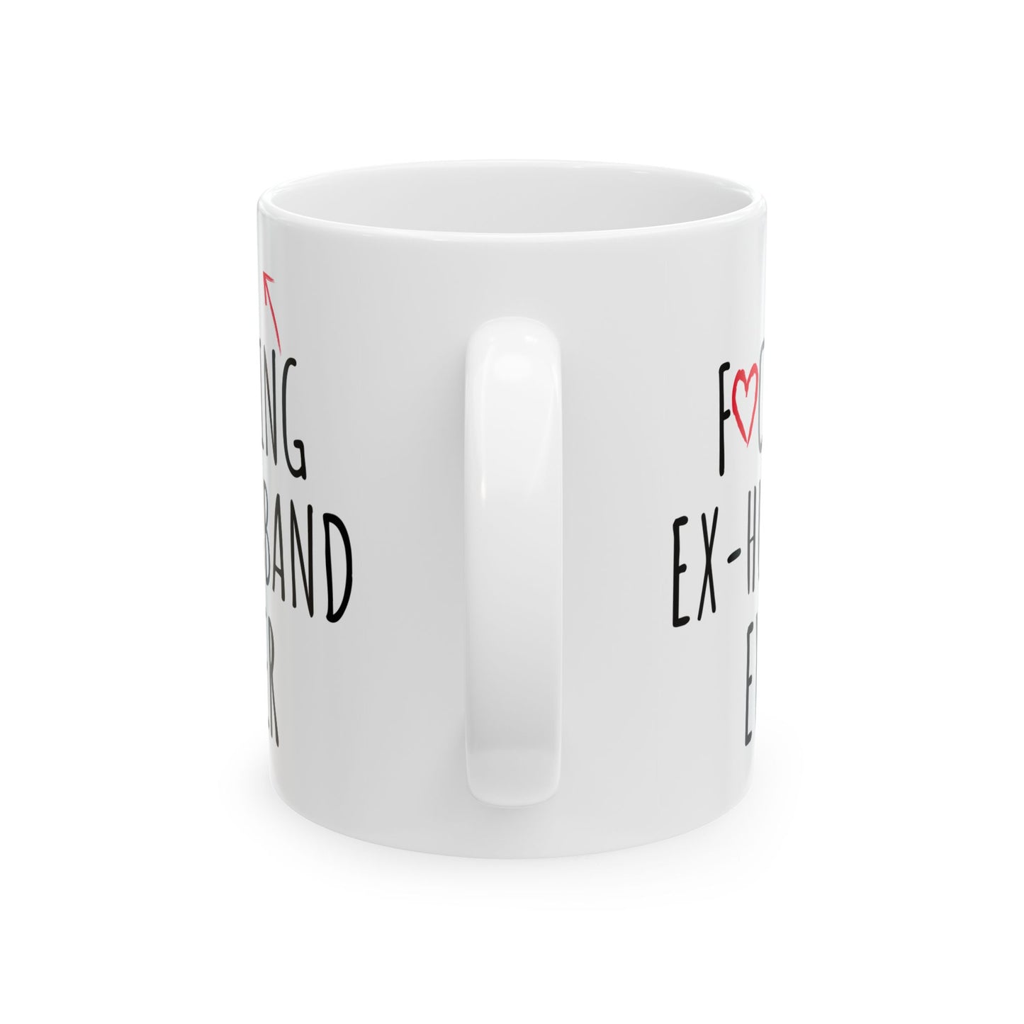 Fucking Ex-husband Ever White Mug, (11oz, 15oz)