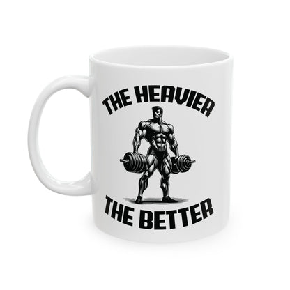 Give the Gift of Strength – Bold White Mug with The Heavier The Better Quote