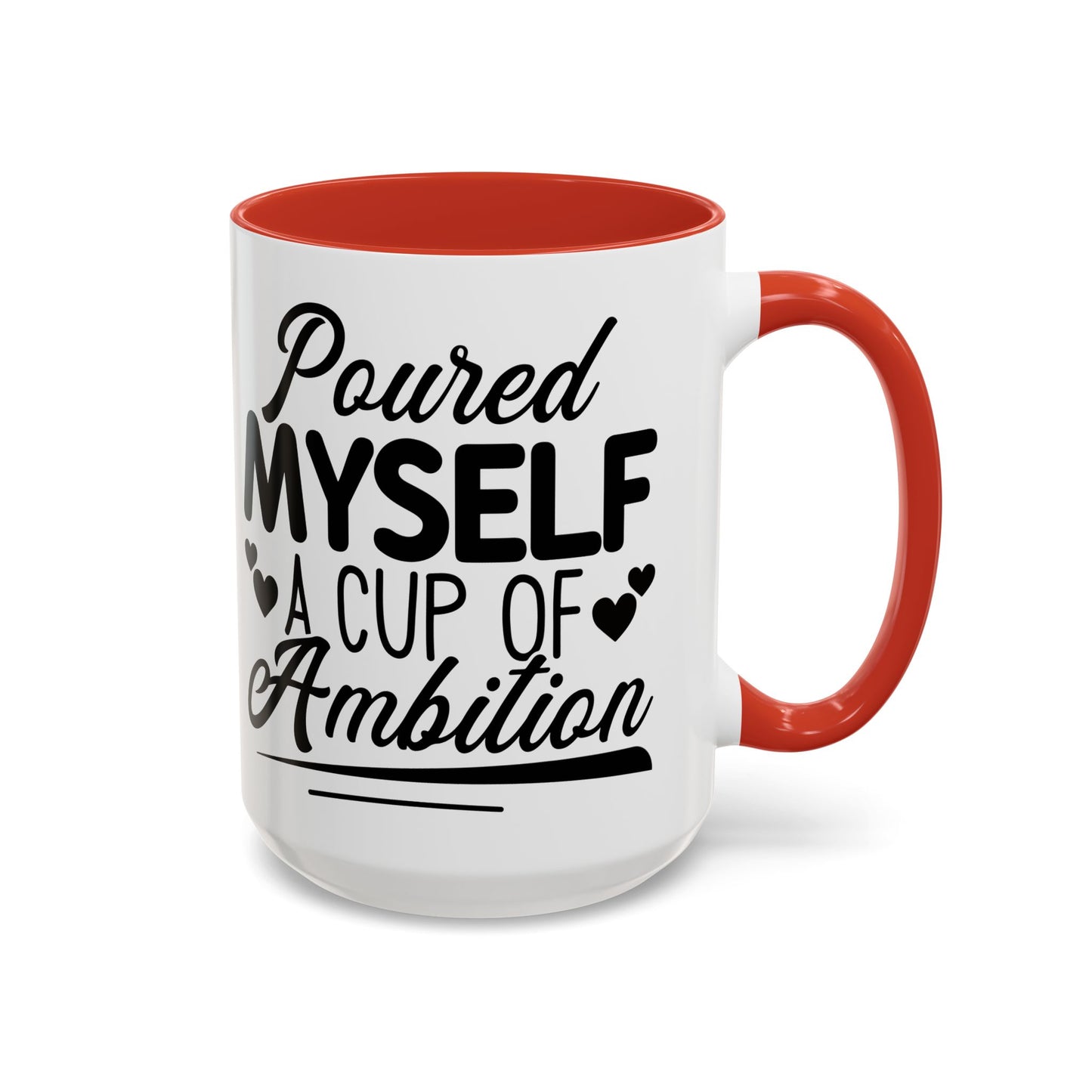 Poured Myself A Cup Of Ambition
