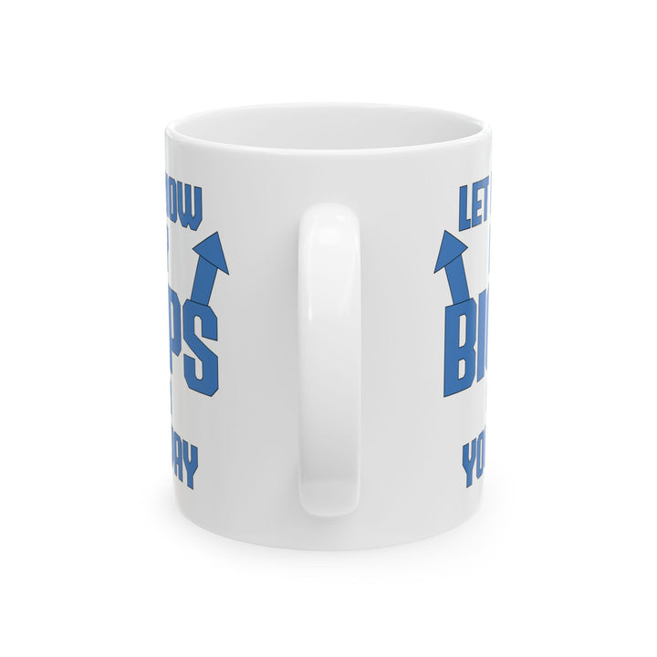Let Me Know If My Biceps White Mug, (11oz, 15oz)